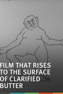 The Film That Rises to the Surface of Clarified Butter movie poster