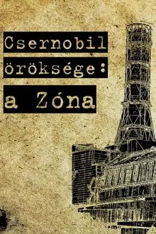 Chernobyl's Heritage: the Zone movie poster