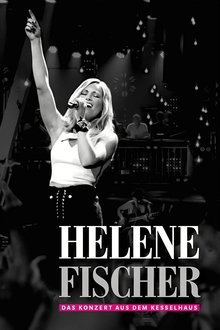 Helene Fischer  - Das Konzert aus dem Kesselhaus movie poster
