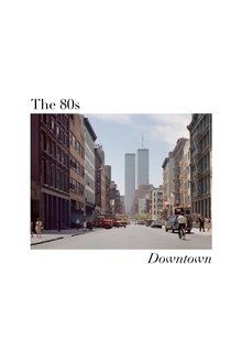 The 80s: Downtown movie poster