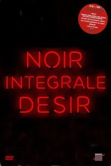Noir Désir: Intégrale movie poster