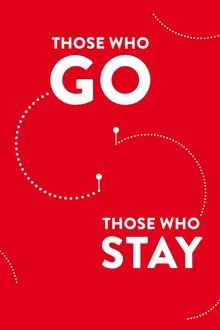 Those Who Go Those Who Stay movie poster