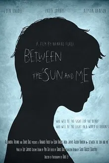 Between the Sun and Me movie poster