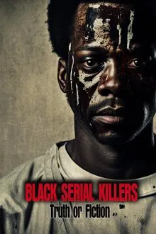 Black Serial Killers:Truth or Fiction movie poster