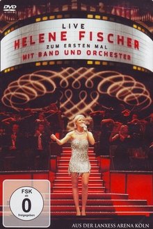 Helene Fischer - Zum ersten Mal mit Band und Orchester Live movie poster