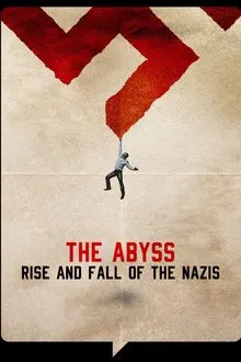 The Abyss – Rise and Fall of the Nazis tv show poster