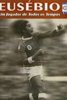 Eusébio: Um jogador de todos os tempos movie poster