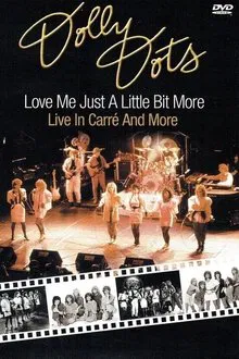 Dolly Dots - Love me just a little bit More (Live in Carré) movie poster