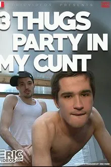 3 Thugs Party In My Cunt movie poster
