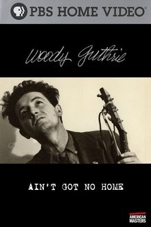 Woody Guthrie: Ain't Got No Home movie poster