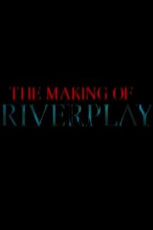The Making of 'Riverplay' movie poster