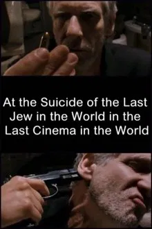 At the Suicide of the Last Jew in the World in the Last Cinema in the World movie poster