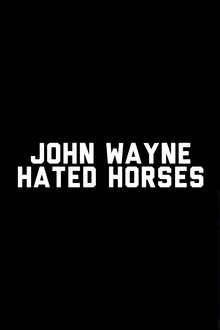 John Wayne Hated Horses movie poster