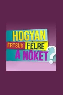 Poster do filme Hogyan értsük félre a nőket?