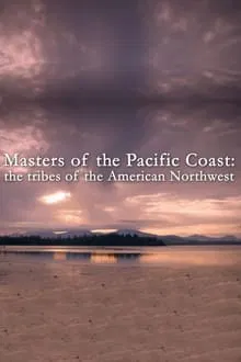 Masters of the Pacific Coast: The Tribes of the American Northwest tv show poster