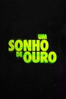 Um Sonho de Ouro movie poster