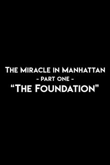 The Miracle In Manhattan, Part 1: "The Foundation" movie poster
