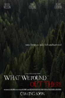What We Found Out There movie poster