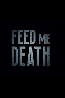 Feed Me Death movie poster