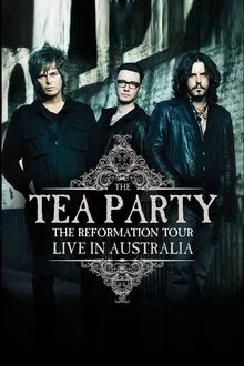 The Tea Party : The Reformation Tour - Live from Australia movie poster