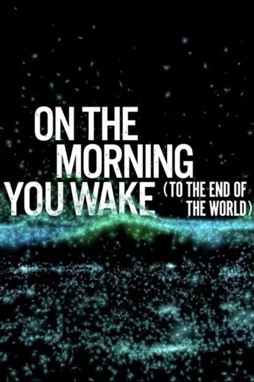 On the Morning You Wake (to the End of the World) movie poster