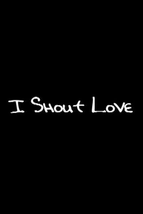 I Shout Love movie poster
