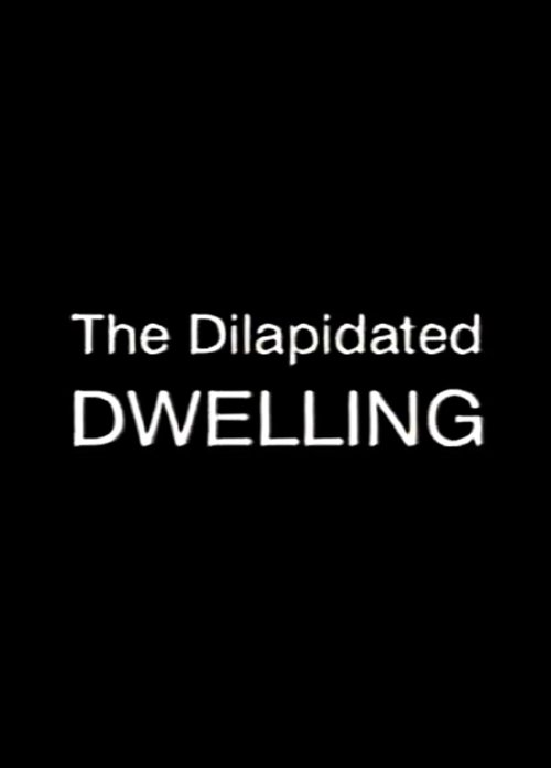 The Dilapidated Dwelling movie poster