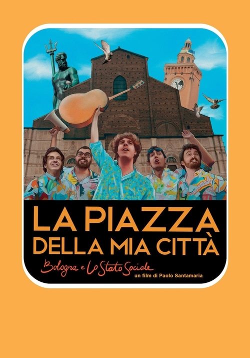 La piazza della mia città - Bologna e Lo Stato Sociale movie poster