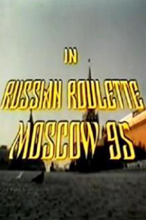 Russian Roulette - Moscow 95 movie poster