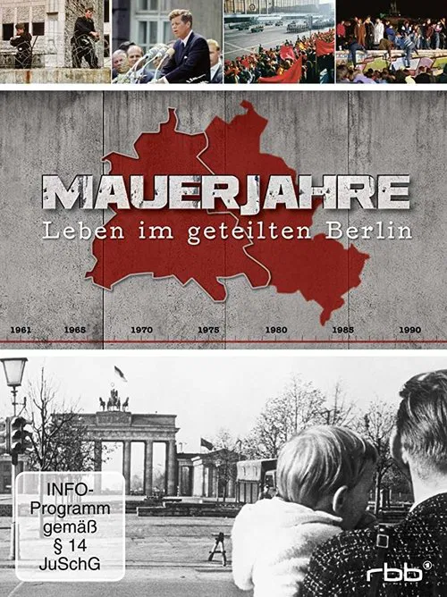 Mauerjahre: Leben im geteilten Berlin movie poster
