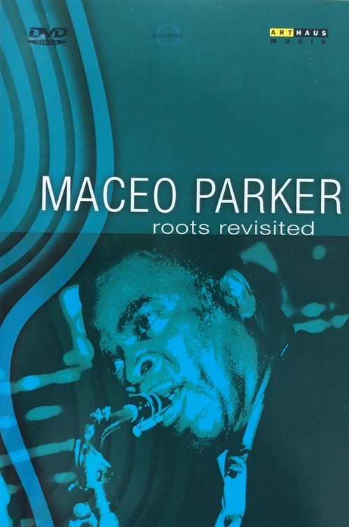 Maceo Parker - Roots Revisited movie poster