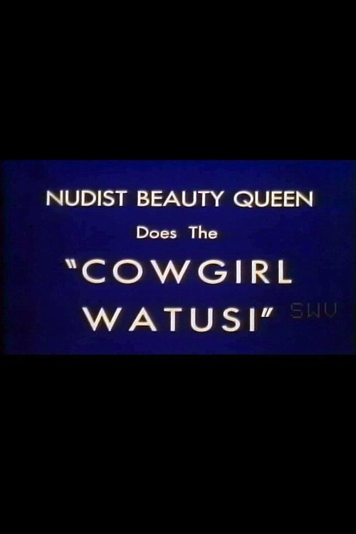 Nudist Beauty Queen Does the 'Cowgirl Watusi' movie poster