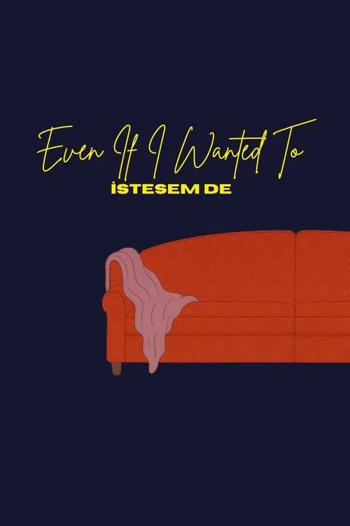 Poster do filme Even If I Wanted To