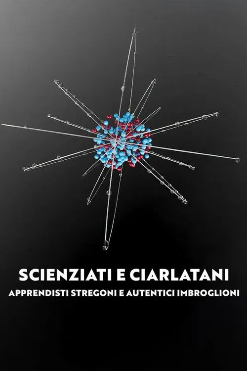 Scienziati e ciarlatani - Apprendisti stregoni e autentici imbroglioni movie poster