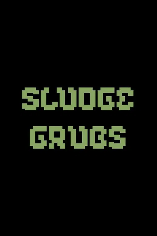 Sludge Grubs movie poster