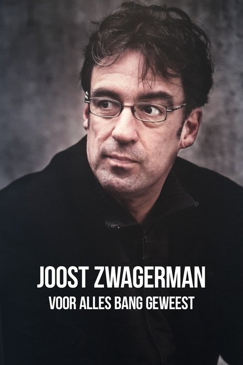 Joost Zwagerman - Voor Alles Bang Geweest movie poster