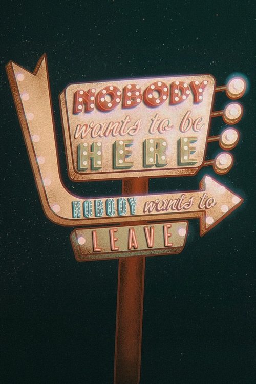 Nobody Wants to Be Here, Nobody Wants to Leave movie poster