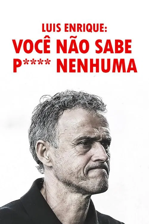 Poster da série Luis Enrique: Você Não Sabe P**** Nenhuma