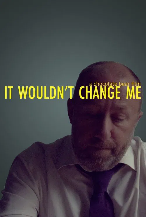 It Wouldn't Change Me movie poster