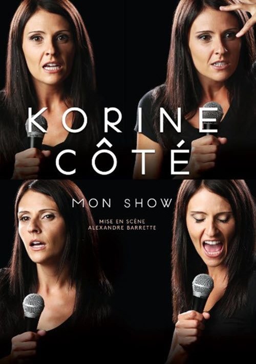 Korine Côté : Mon show movie poster