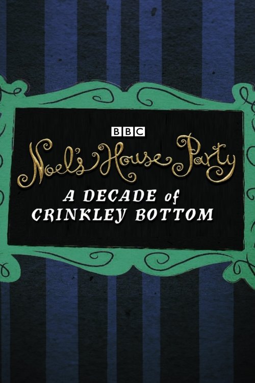 Noel’s House Party: A Decade Of Crinkley Bottom movie poster