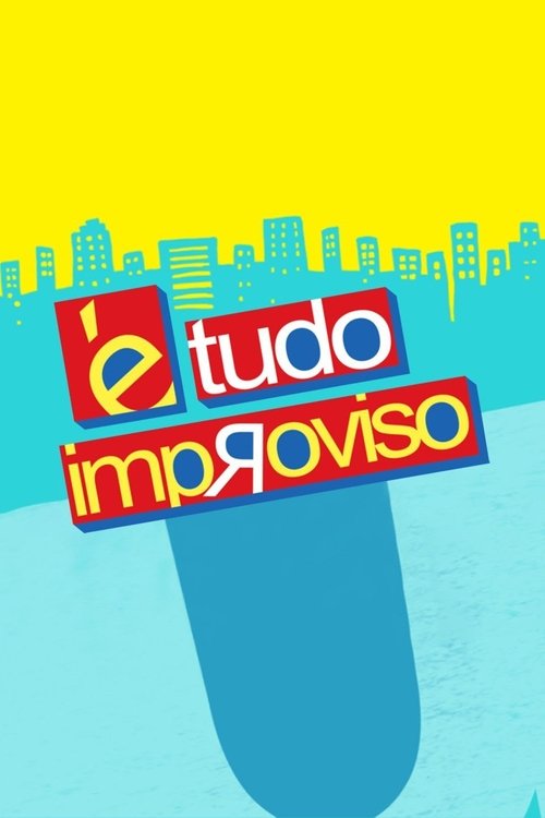 É Tudo Improviso tv show poster