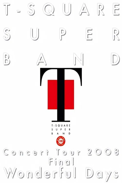 T-Square Super Band - Concert tour 2008 Final Wonderful Days movie poster