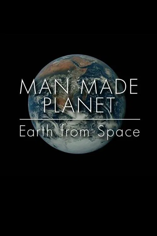Man Made Planet: Earth from Space movie poster