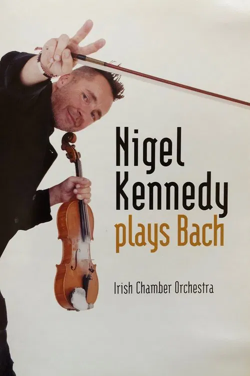 Nigel Kennedy - Plays Bach movie poster