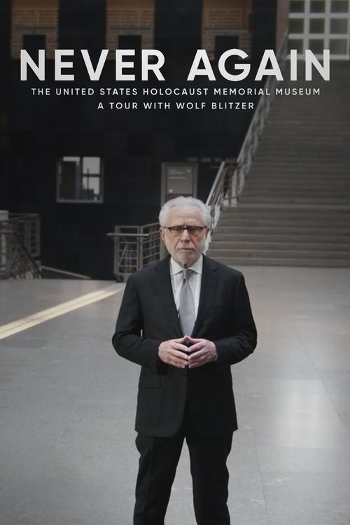 Never Again: The United States Holocaust Memorial Museum - A Tour with Wolf Blitzer movie poster
