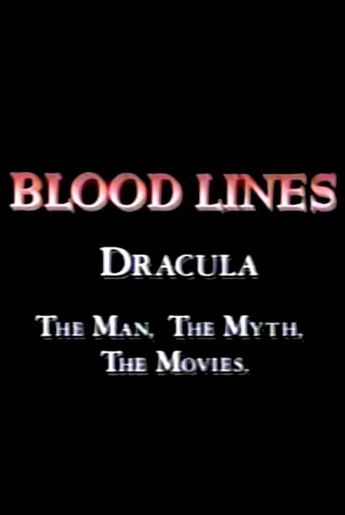 Poster do filme Blood Lines: Dracula - The Man. The Myth. The Movies.