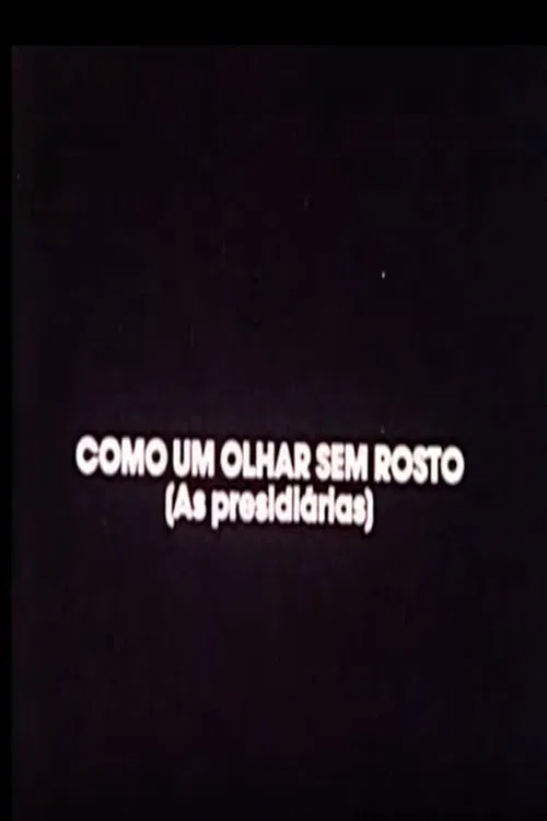 Poster do filme Como Um Olhar Sem Rosto (As Presidiárias)