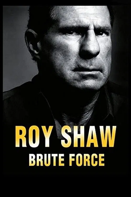Roy Shaw: Brute Force movie poster