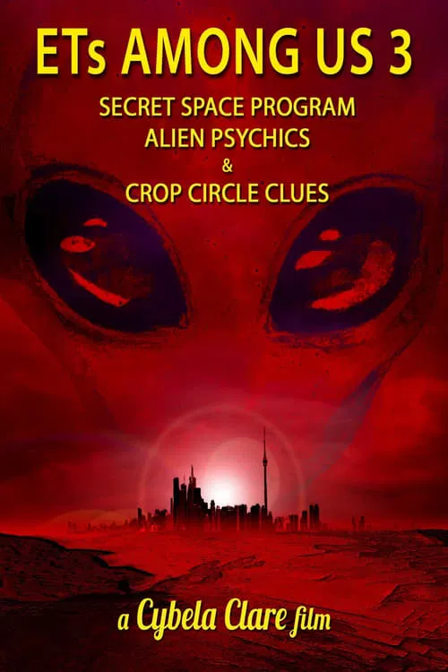 ETs Among Us 3: Secret Space Program, Alien Psychics & Crop Circle Clues movie poster